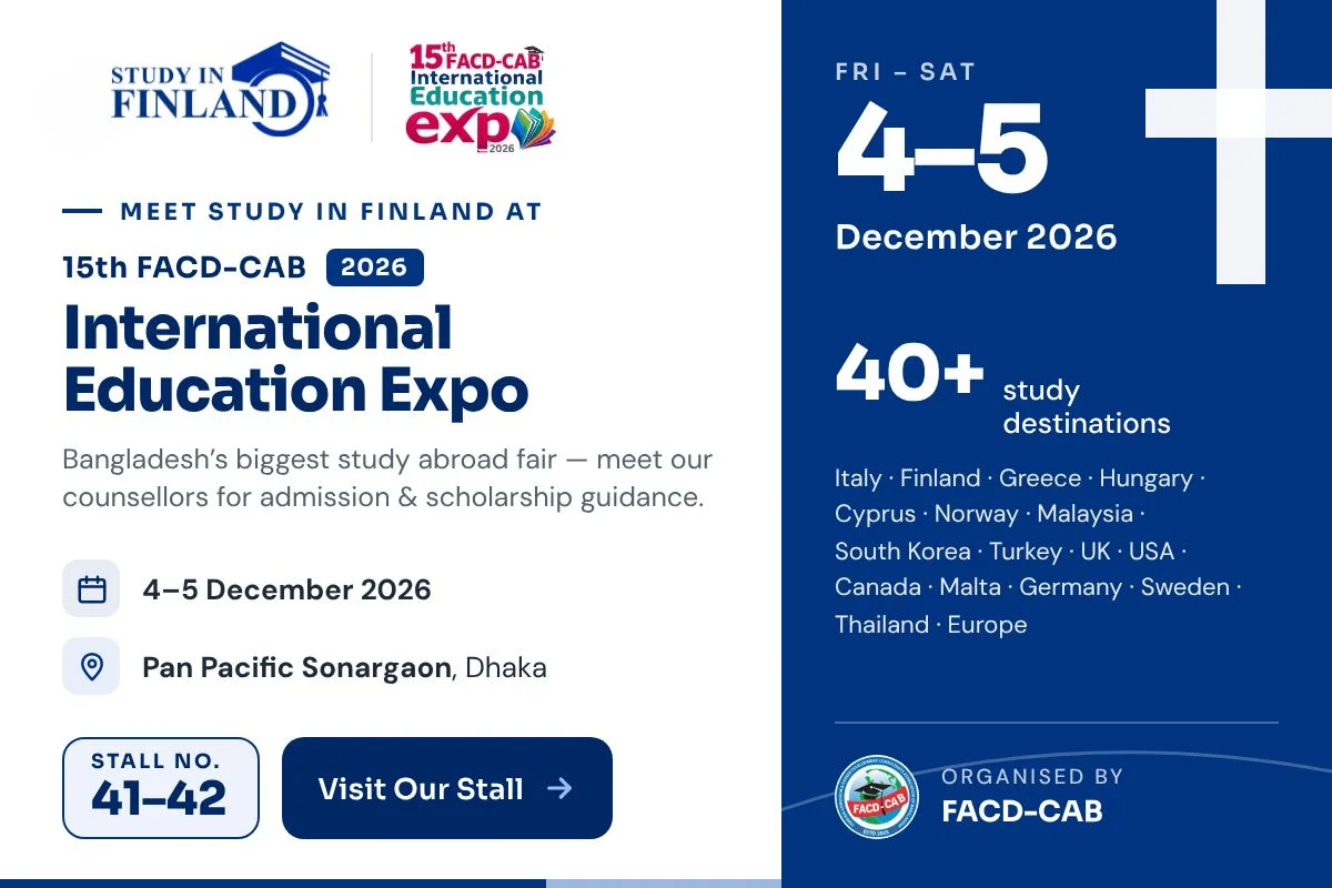 Study in Finland 15th FACD CAB Study Abroad Expo 2026– Stall 41-42, Pan Pacific Sonargaon, Dhaka